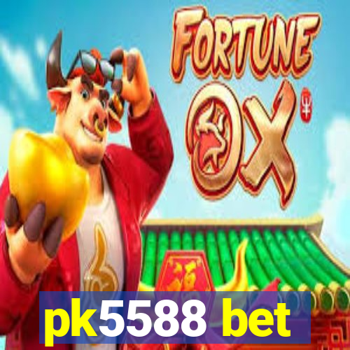 pk5588 bet