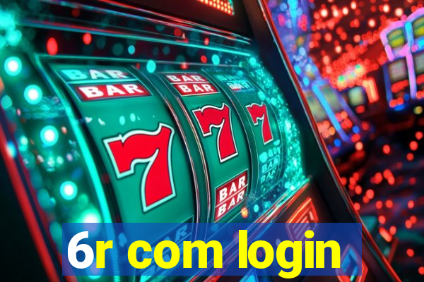 6r com login