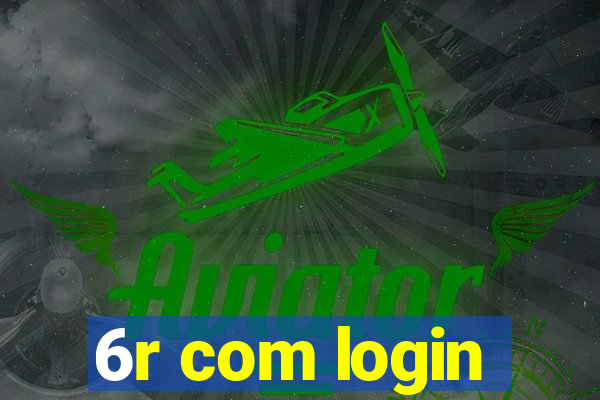 6r com login