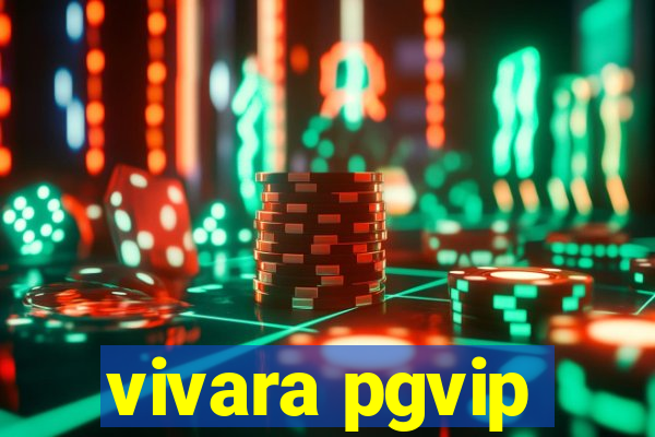 vivara pgvip