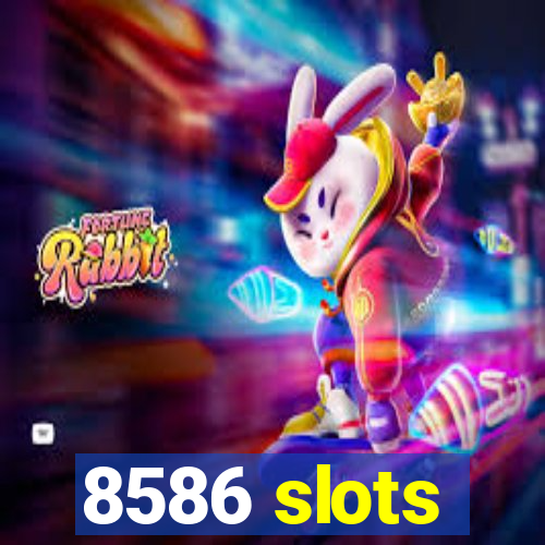 8586 slots