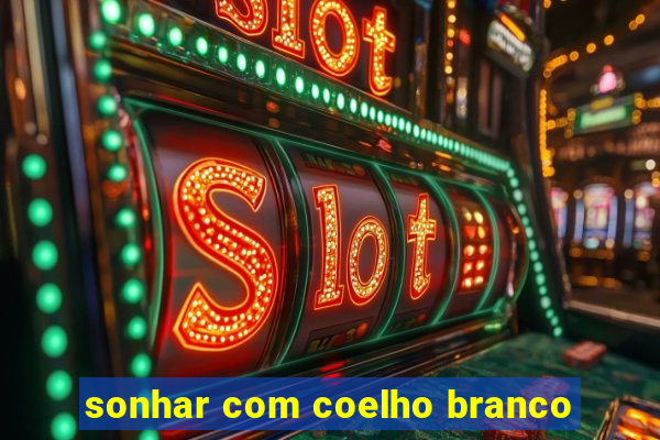 sonhar com coelho branco