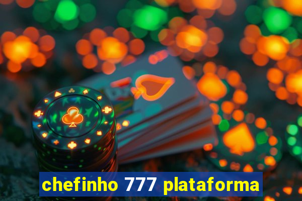 chefinho 777 plataforma