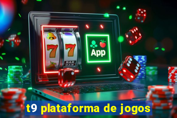 t9 plataforma de jogos