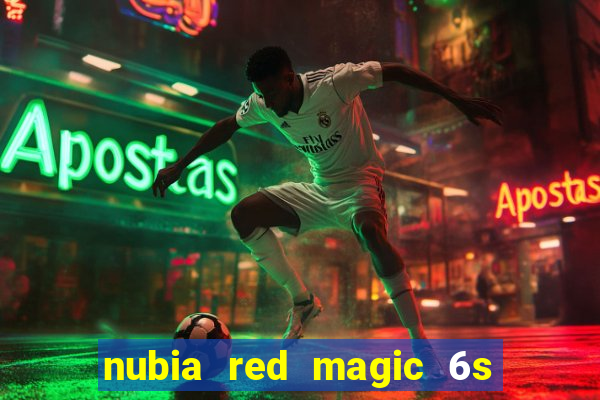 nubia red magic 6s pro antutu