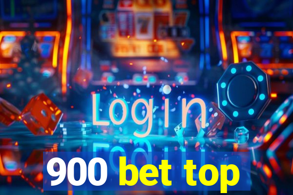 900 bet top