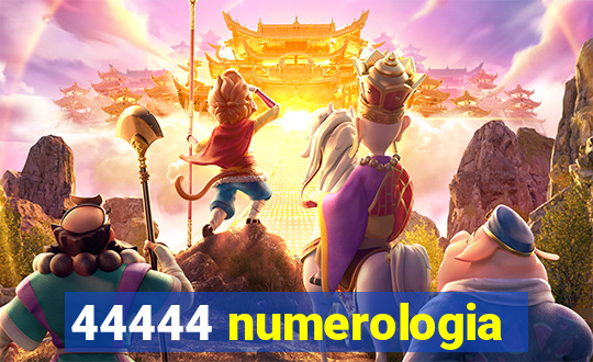 44444 numerologia