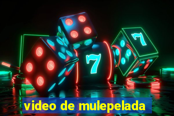 video de mulepelada