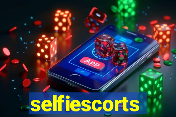 selfiescorts