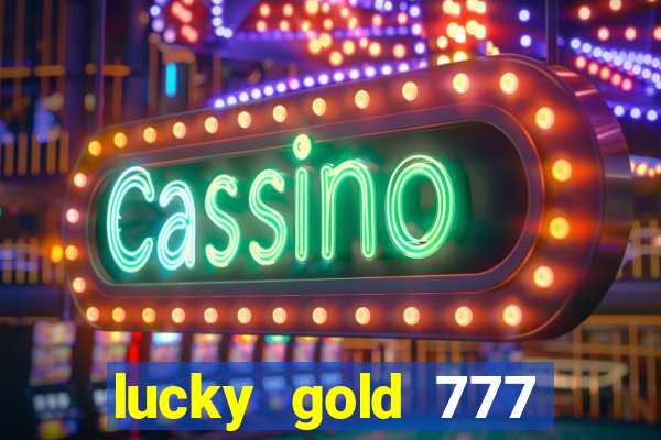 lucky gold 777 paga mesmo