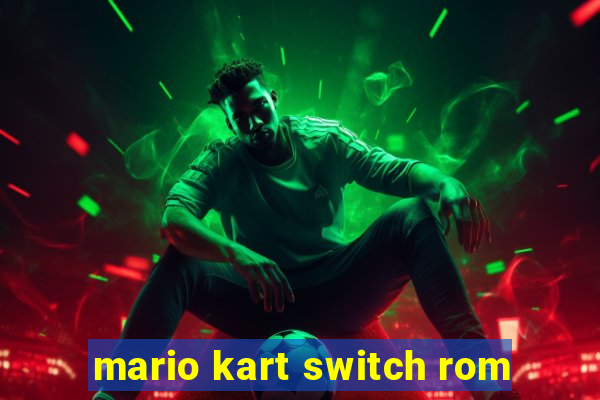 mario kart switch rom