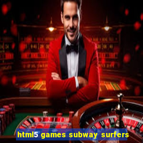 html5 games subway surfers