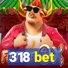 318 bet