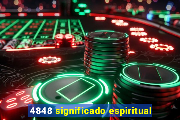 4848 significado espiritual