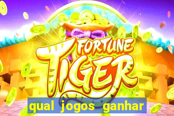 qual jogos ganhar dinheiro de verdade