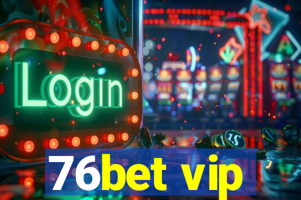 76bet vip