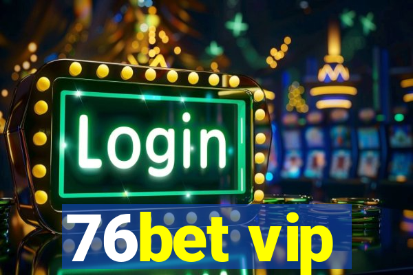 76bet vip