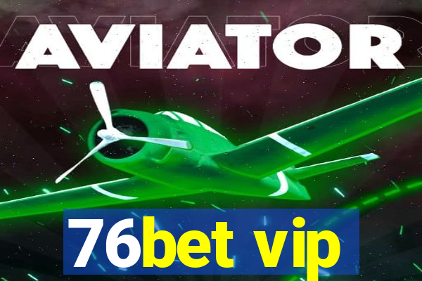 76bet vip