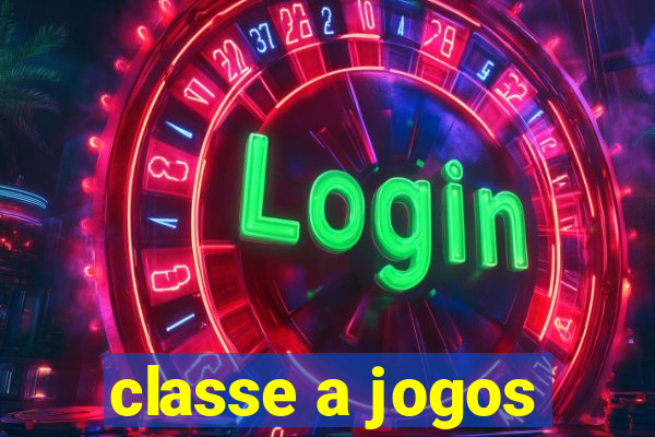 classe a jogos