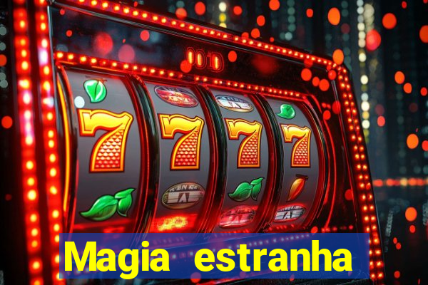 Magia estranha filme completo dublado