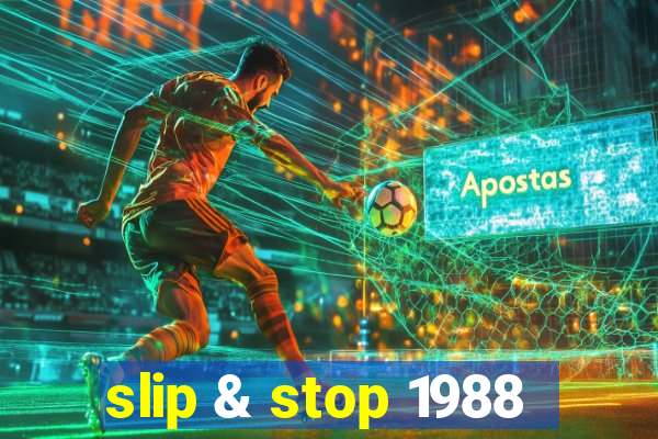 slip & stop 1988