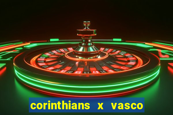 corinthians x vasco da gama ao vivo futemax