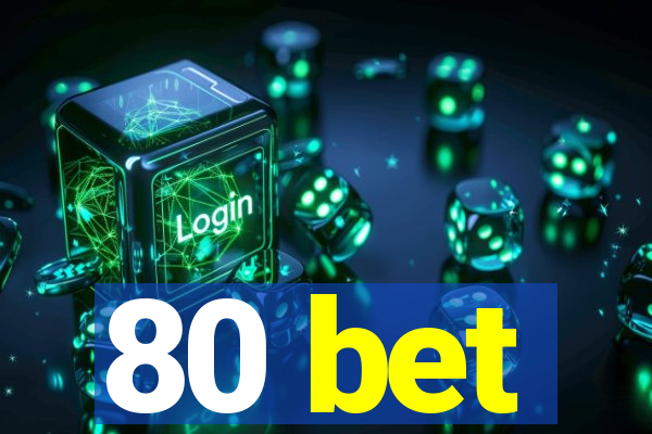 80 bet