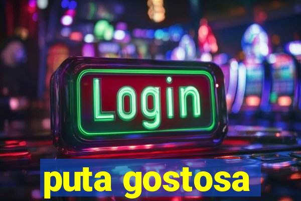 puta gostosa