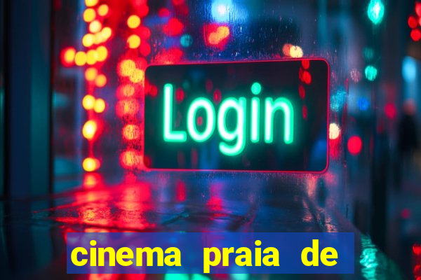 cinema praia de belas shopping