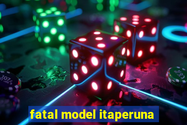 fatal model itaperuna