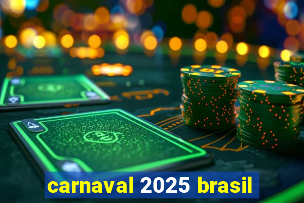 carnaval 2025 brasil