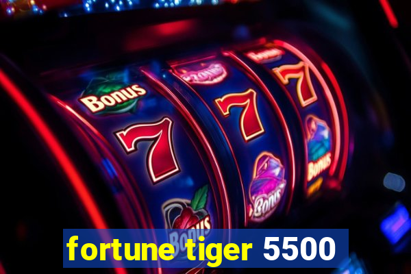 fortune tiger 5500