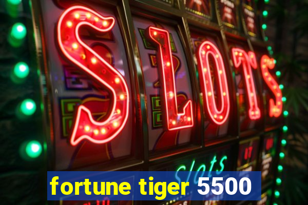 fortune tiger 5500