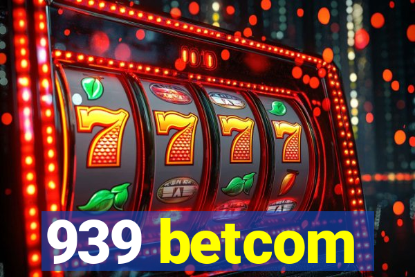 939 betcom