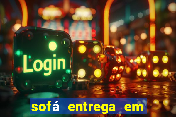 sofá entrega em 24 horas