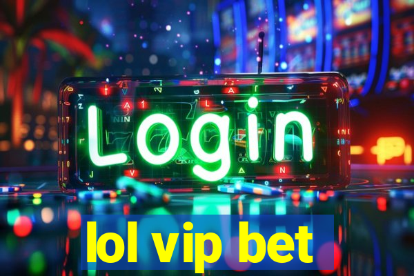 lol vip bet