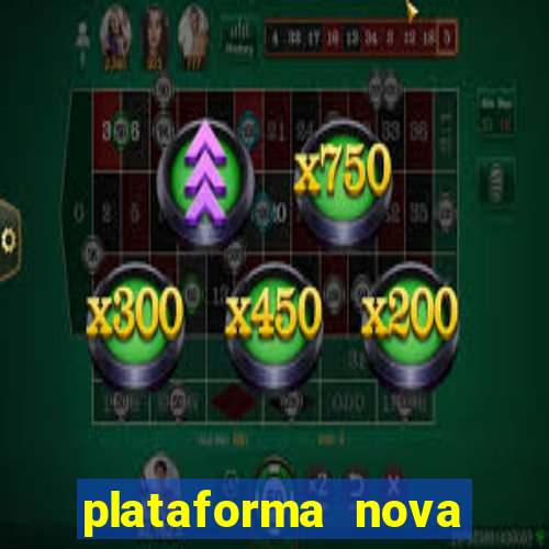 plataforma nova pagando hoje