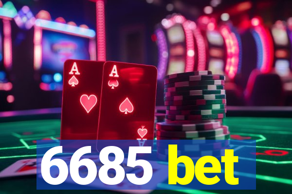 6685 bet