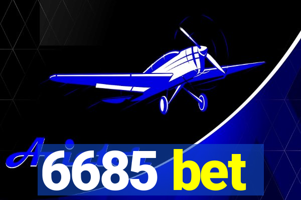 6685 bet