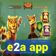 e2a app