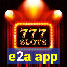 e2a app