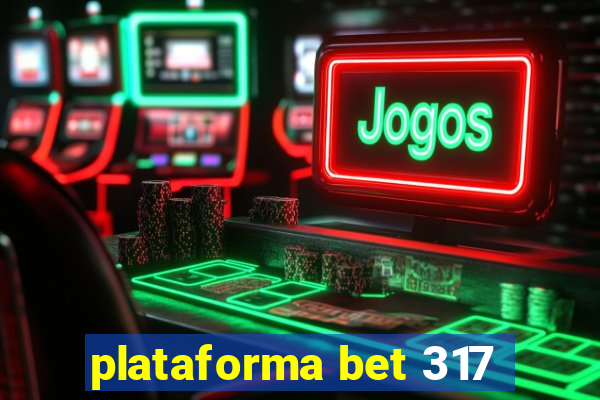 plataforma bet 317