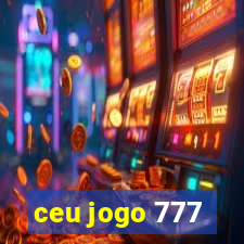 ceu jogo 777