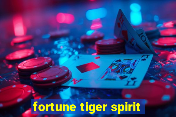 fortune tiger spirit