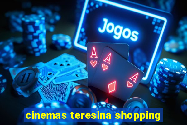 cinemas teresina shopping