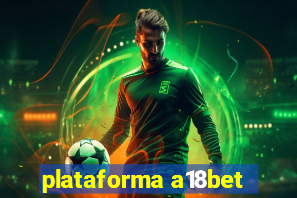 plataforma a18bet