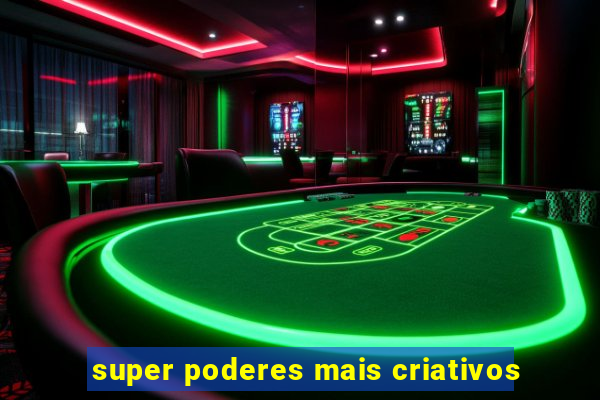 super poderes mais criativos