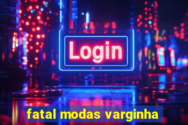 fatal modas varginha