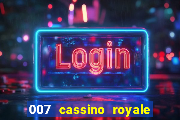 007 cassino royale filme completo em portugues