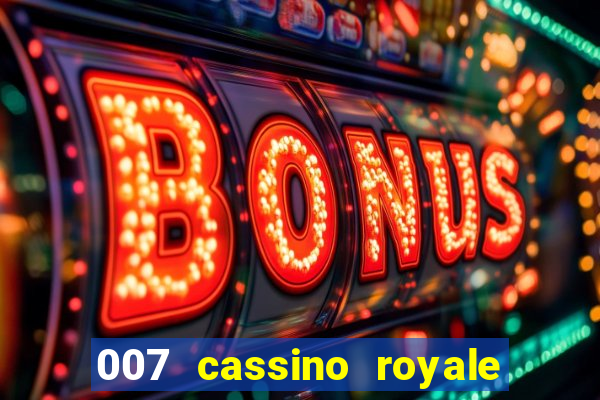 007 cassino royale filme completo em portugues